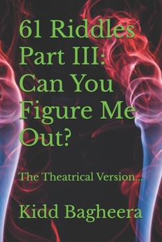 Paperback 61 Riddles Part III: Can You Figure Me Out?: The Theatrical Version... Book