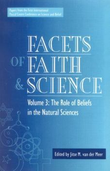 Paperback Facets of Faith and Science: Vol. III: The Role of Beliefs in the Natural Sciences Book