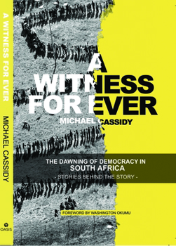 Paperback A Witness for Ever: The Dawning of Democracy in South Africa Book
