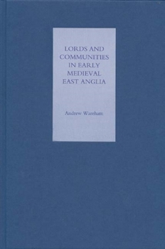 Hardcover Lords and Communities in Early Medieval East Anglia Book