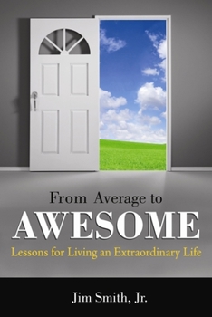 Paperback From Average to Awesome: Lessons for Living an Extraordinary Life Book