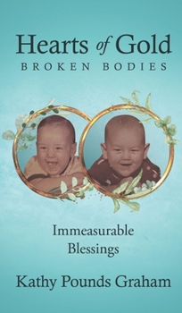 Hardcover Hearts Of Gold - Broken Bodies: Immeasurable Blessings Book