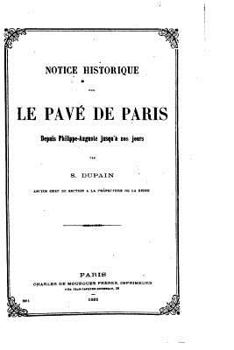 Paperback Notice historique sur le pavé de Paris depuis Philippe-Auguste jusqu'à nos jours [French] Book