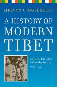 Paperback A History of Modern Tibet, Volume 2: The Calm Before the Storm 1951-1955 Book