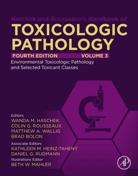 Hardcover Haschek and Rousseaux's Handbook of Toxicologic Pathology, Volume 3: Environmental Toxicologic Pathology and Major Toxicant Classes Book