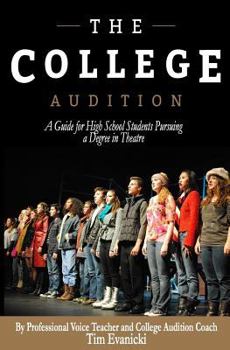 Paperback The College Audition: A Guide for High School Students Preparing for a Degree in Theatre Book