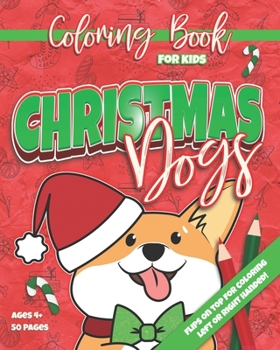 Paperback Christmas Dogs: Coloring Book for Kids 50 Designs Ambidextrous Ages 4+ Book