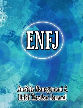 Enfj: Anxiety Management & Habit Tracker Journal for Myers Briggs Personality