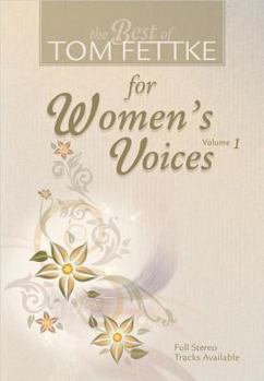 Paperback The Best of Tom Fettke for Women's Voices, Volume 1 Book