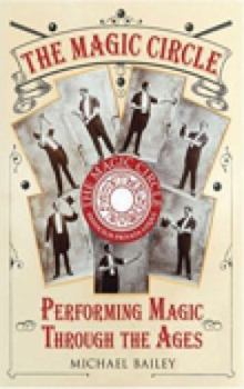 Hardcover The Magic Circle: Performing Magic Through the Ages Book