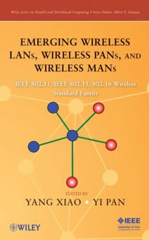 Hardcover Emerging Wireless Lans, Wireless Pans, and Wireless Mans: IEEE 802.11, IEEE 802.15, 802.16 Wireless Standard Family Book