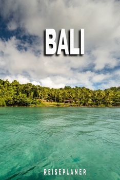 Bali - Reiseplaner: Urlaubsplaner für deine Reise | Checklisten | Kontaktdaten | Packliste | Platz für Fotos und Zeichnungen | 108 Seiten | 6" x 9" (ca. Din-A5) (German Edition)