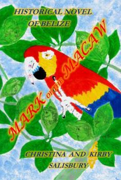 Paperback Mark of the Macaw: Historical Novel of Belize Book