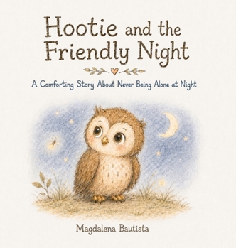 Hootie and the Friendly Night: A Comforting Story About Never Being Alone at Night