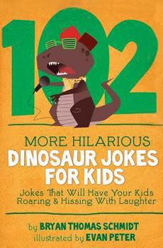 Paperback 102 More Hilarious Dinosaur Jokes: Jokes That Will Have your Kids Roaring and Hissing With Laughter Book
