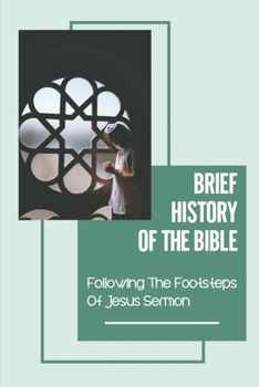 Paperback Brief History Of The Bible: Following The Footsteps Of Jesus Sermon: The Messianic Haggadah Book