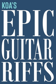 Paperback Koa's Epic Guitar Riffs: 150 Page Personalized Notebook for Koa with Tab Sheet Paper for Guitarists. Book format: 6 x 9 in Book