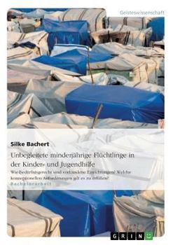 Paperback Unbegleitete minderjährige Flüchtlinge in der Kinder- und Jugendhilfe: Wie bedürfnisgerecht sind vorhandene Einrichtungen? Welche konzeptionellen Anfo [German] Book
