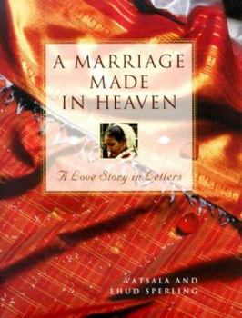 Hardcover A Marriage Made in Heaven: A Love Story in Letters Book