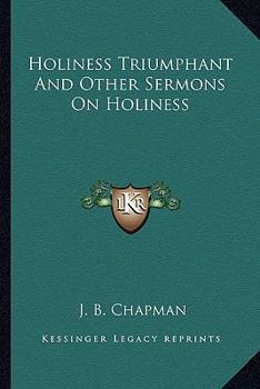 Paperback Holiness Triumphant and Other Sermons on Holiness Book