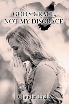 Paperback God's Grace, Not My Disgrace Book