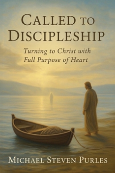 Paperback Called To Discipleship: Turning to Christ with Full Purpose of Heart Book