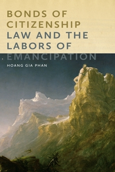 Bonds of Citizenship: Law and the Labors of Emancipation - Book  of the America and the Long 19th Century Series