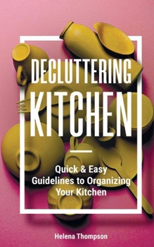 Paperback Decluttering Kitchen: Quick & Easy Guidelines to Organizing Your Kitchen Book