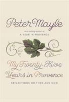 Hardcover My Twenty-Five Years in Provence: Reflections on Then and Now Book