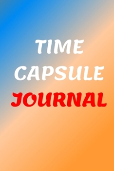 TIME: TIME CAPSULE JOURNAL  l, Diary and planner This 100-page journal features:-College Ruled - White Paper. -6" x 9" -Glossy soft cover  your notes, ... Time Capsule of Questions and Answers