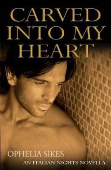 Carved Into My Heart - Book #2 of the Italian Nights