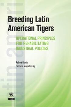 Paperback Breeding Latin American Tigers: Operational Principles for Rehabilitating Industrial Policies Book