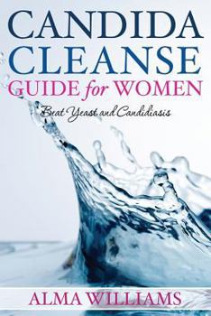 Paperback Candida Cleanse Guide for Women: Beat Yeast and Candidiasis Book
