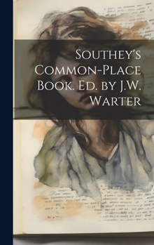 Hardcover Southey's Common-Place Book. Ed. by J.W. Warter Book
