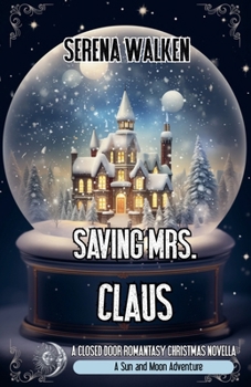 Paperback Saving Mrs. Claus: A Closed Door Romantasy Christmas Novella Book