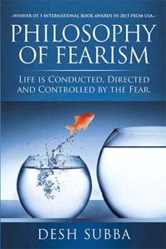 Hardcover Philosophy of Fearism: Life Is Conducted, Directed and Controlled by the Fear. Book