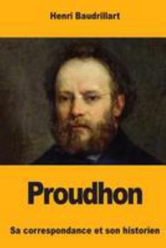 Paperback Proudhon: Sa correspondance et son historien [French] Book