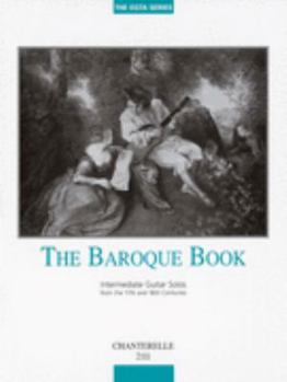 Paperback The Baroque Book: Intermediate Guitar Solos from the 17th and 18th Centuries Book