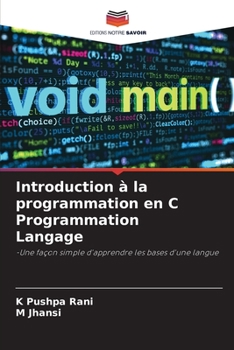 Introduction à la programmation en C Programmation Langage: -Une façon simple d'apprendre les bases d'une langue