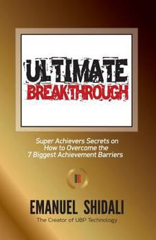 Paperback Ultimate Breakthrough: Super Achievers Secrets on How to Overcome the 7 biggest Achievement Barriers Book