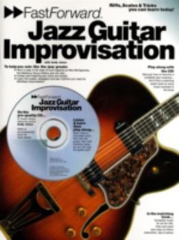 Paperback Fast Forward - Jazz Guitar Improvisation: Riffs, Scales & Tricks You Can Learn Today! [With CD] Book