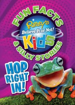 Hardcover Ripley's Fun Facts & Silly Stories: Hop Right In! Book
