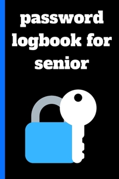 Paperback password logbook for senior: address book orgaizer for in internet users, Login and Private Information Keeper To Protect Usernames and Passwords 6 Book