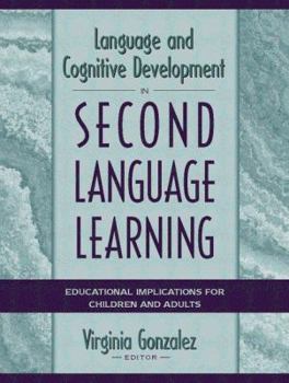 Paperback Language and Cognitive Development in Second Language Learning: Educational Implications for Children and Adults Book