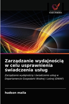 Paperback Zarz&#261;dzanie wydajno&#347;ci&#261; w celu usprawnienia &#347;wiadczenia uslug [Polish] Book