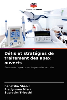 Défis et stratégies de traitement des apex ouverts: Gestion de l'apex ouvert large vital et non vital