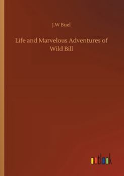 Paperback Life and Marvelous Adventures of Wild Bill Book