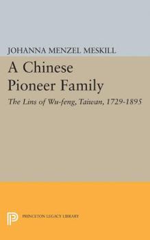 A Chinese Pioneer Family: The Lins of Wu-feng, Taiwan, 1729-1895 (Studies of the East Asian Institute)
