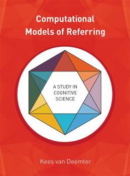 Hardcover Computational Models of Referring: A Study in Cognitive Science Book