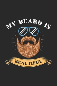 My Beard Is Beautiful: Funny Cool Beard Journal | Notebook | Workbook | Diary | Planner-6x9 - 120 College Ruled Lined Paper Pages - Cute Gift For Math ... | Planner-6x9 - 120 College Ruled Lined P